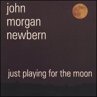 John Morgan Newbern - Just Playing for the Moon lyrics