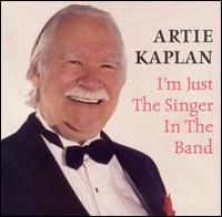 Artie Kaplan - I'm Just the Singer in the Band lyrics