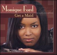 Monique Ford - Get a Maid lyrics