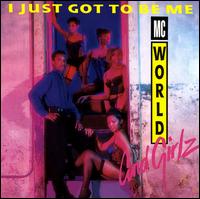 MC World & Girlz - I Just Got to Be Me lyrics