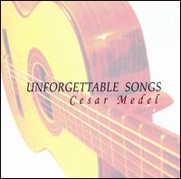 Cesar Medel - Unforgettable Songs lyrics