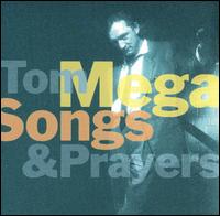 Tom Mega - Songs & Prayers [live] lyrics