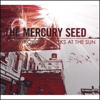 Mercury Seed - Throwing Rocks At The Sun lyrics