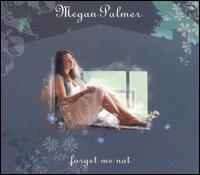 Megan Palmer - Forget Me Not lyrics