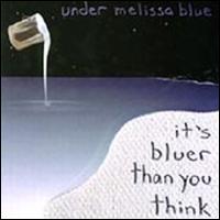 Under Melissa Blue - It's Bluer Than You Think lyrics