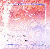 Mel [Elec] - Wallpapper Music, Vol. 5 lyrics
