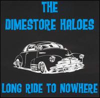 The Dimestore Haloes - Long Ride to Nowhere lyrics