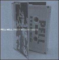 Pell Mell - 1982: It Was a Live Cassette lyrics