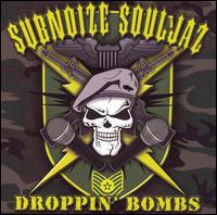 Sub Noize Souljaz - Droppin Bombs lyrics