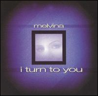 Melvina - I Turn to You [CD Single] lyrics