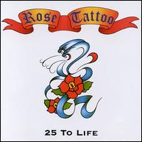 Rose Tattoo - 25 to Life [live] lyrics