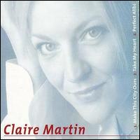 Claire Martin - Take My Heart/Perfect Alibi/Make This City Ours lyrics
