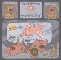 The Chicharones - When Pigs Fly lyrics