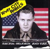 River City Rebels - Racism, Religion, and War... lyrics
