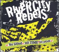 River City Rebels - No Good No Time No Pride lyrics