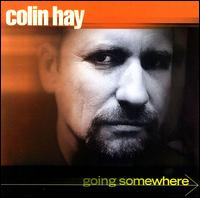 Colin Hay - Going Somewhere lyrics