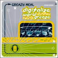 Greazy Meal - Digitalize World Greaze lyrics