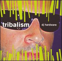 DJ Hardware - Tribalism, Vol. 1 lyrics