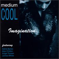 Medium Cool - Imagination lyrics