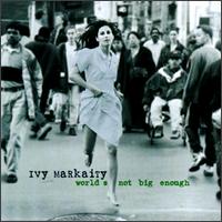 Ivy Markaity - World's Not Big Enough lyrics