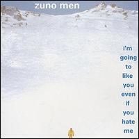 Zuno Men - Im Going to Like You Even If You Hate Me lyrics