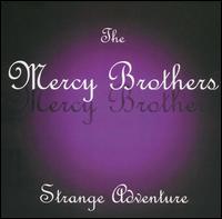 The Mercy Brothers - Strange Adventure lyrics