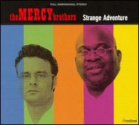 The Mercy Brothers - Strange Adventure [Bonus Tracks] lyrics