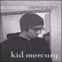 Kid Mercury - Acoustic Revenge lyrics