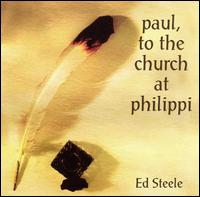 Ed Steele - Paul, To the Church at Philippi lyrics