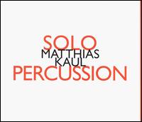 Matthias Kaul - Solo Percussion lyrics