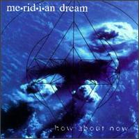 Meridian Dream - How About Now lyrics