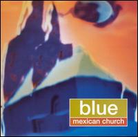 Blue Mexican Church - Blue Mexican Church lyrics