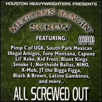 Mexicans Bangin' Screw - All Screwed Out lyrics