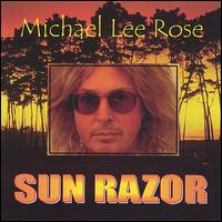 Michael Lee Rose - Sun Razor lyrics