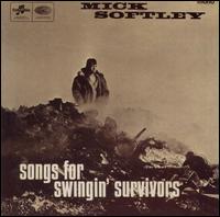 Mick Softley - Songs for Swingin' Survivors lyrics