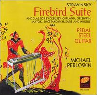Michael Perlowin - Stravinsky's Firebird Suite and Other Classics on Pedal Steel Guitar lyrics
