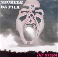 Michele Da Pila - The Otcha lyrics