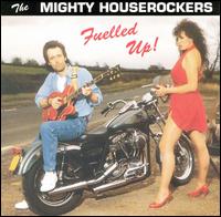 Mighty Houserockers - Fuelled Up lyrics