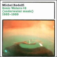 Michel Redolfi - Sonic Waters #2: Underwater Music, 1983-1989 lyrics