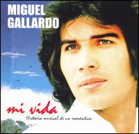 Miguel Gallardo - Mi Vida lyrics