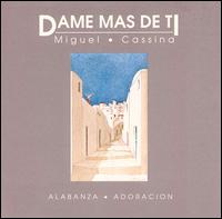 Miguel Cassina - Dame Mas de Ti lyrics