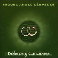 Miguel Angel Cespedes - Boleros y Canciones lyrics