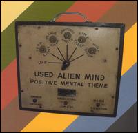 Used Alien Mind - Positive Mental Theme lyrics