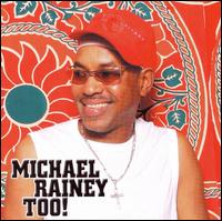 Michael Rainey - Too! lyrics