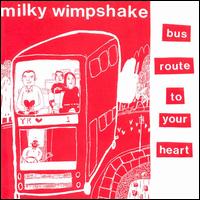 Milky Wimpshake - Bus Route to Your Heart lyrics