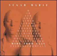 Sugar Marie - Made from Clay lyrics