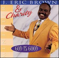 Minister Erin J. Brown & Charity - God Is Good lyrics
