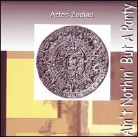Aztec Zodiac - Ain't Nothin But a Party lyrics