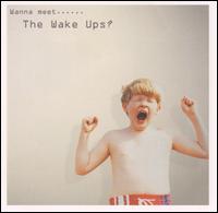 Wake Ups - Wanna Meet the Wake Ups lyrics