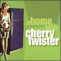 Cherry Twister - At Home With Cherry Twister lyrics